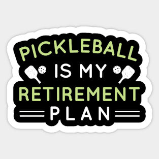 Pickleball Is My Retirement Plan, Funny Retired Gift Sticker